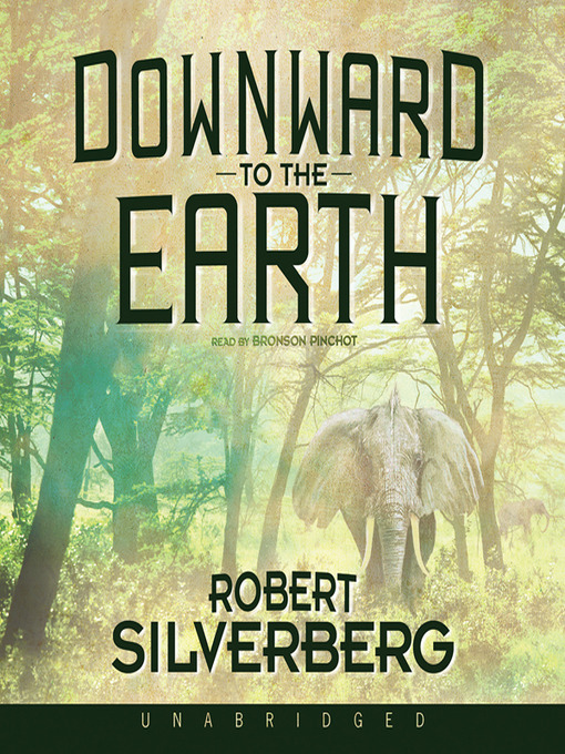 Title details for Downward to the Earth by Robert Silverberg - Available